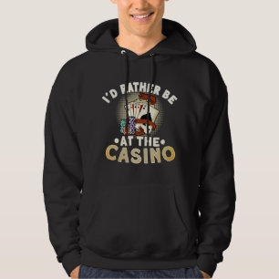 Ich wäre lieber im Casino Poker Spieler Casino La Hoodie