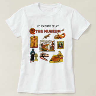 Ich wäre lieber im Museum T-Shirt