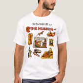 Ich wäre lieber im Museum T-Shirt (Vorderseite)