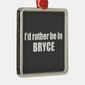 Ich wäre lieber im Nationalpark Bryce Canyon Ornament Aus Metall (Rechts)