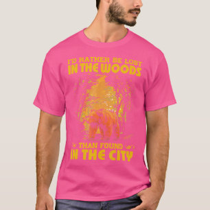 Ich wäre lieber im Wald verloren, als im Wald gefu T-Shirt