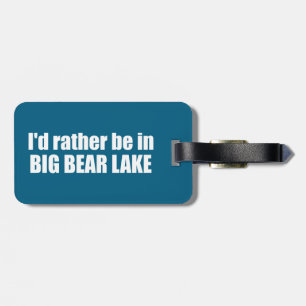 Ich wäre lieber in Big Bear Lake, Kalifornien Gepäckanhänger