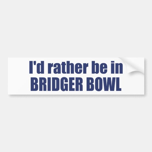 Ich wäre lieber in Bridger Bowl Autoaufkleber (Vorne)