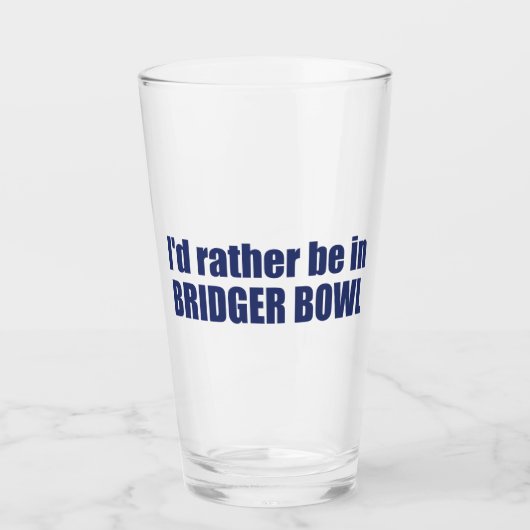 Ich wäre lieber in Bridger Bowl Glas (Vorderseite)