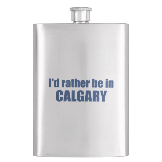 Ich wäre lieber in Calgary Alberta Flachmann (Vorderseite)