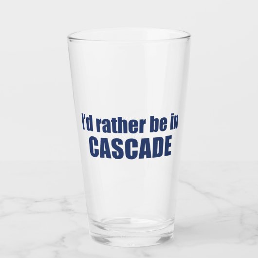 Ich wäre lieber in Cascade Idaho Glas (Vorderseite)