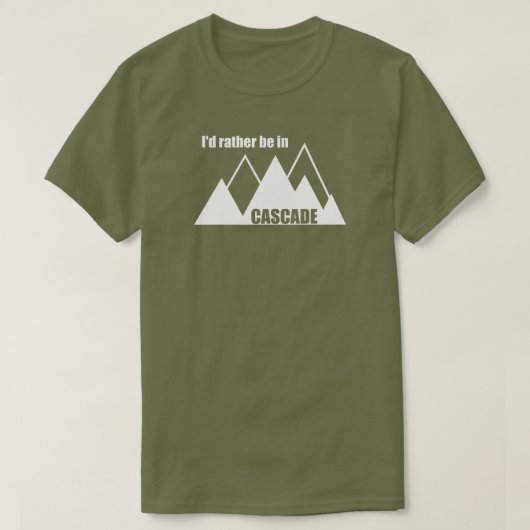 Ich wäre lieber in Cascade Idaho Mountain T-Shirt (Design vorne)