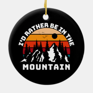 Ich wäre lieber in den Bergen Keramik Ornament
