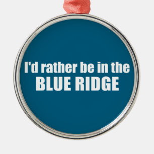 Ich wäre lieber in der Blue Ridge Ornament Aus Metall