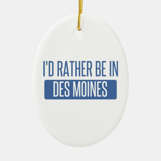 Ich wäre lieber in Des Moines Keramikornament (Vorne)