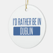 Ich wäre lieber in Dublin CA Keramikornament (Links)