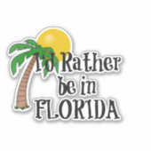 Ich wäre lieber in Florida Aufkleber (Vorderseite)