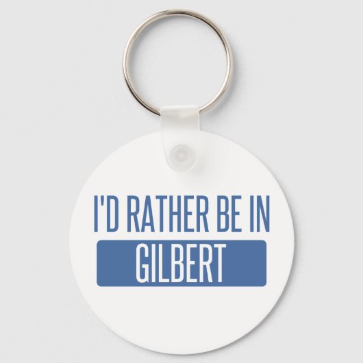 Ich wäre lieber in Gilbert Schlüsselanhänger (Vorderseite)