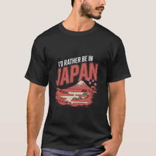 Ich wäre lieber in Japan Japanische Flagge Lustige T-Shirt