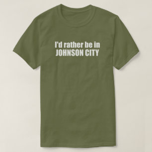 Ich wäre lieber in Johnson City Tennessee T-Shirt
