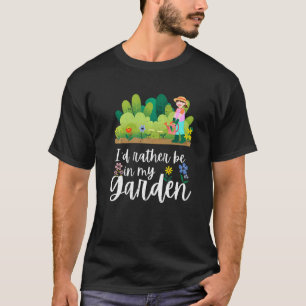 Ich wäre lieber in meinem Garten  Gartenarbeit Gär T-Shirt