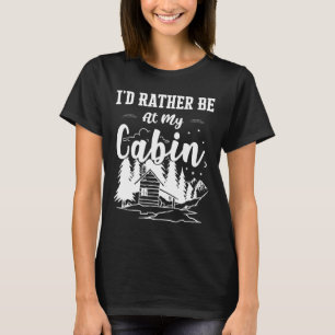Ich wäre lieber in meiner Hütte Süße Hüttenbesitze T-Shirt