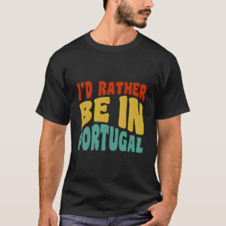 Ich wäre lieber in Portugal T-Shirt