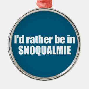 Ich wäre lieber in Snoqualmie, Washington Ornament Aus Metall
