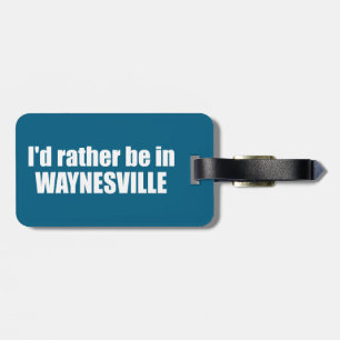 Ich wäre lieber in Waynesville North Carolina Gepäckanhänger