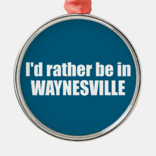 Ich wäre lieber in Waynesville North Carolina Ornament Aus Metall
