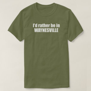Ich wäre lieber in Waynesville North Carolina T-Shirt