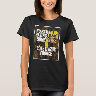 Ich wäre lieber irgendwo in Côte du20 ein Bier tri T-Shirt