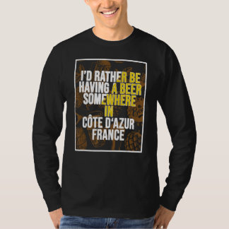 Ich wäre lieber irgendwo in Côte du20 ein Bier tri T-Shirt