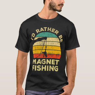 Ich wäre lieber Magnetangeln Vintage-Geschenk für T-Shirt
