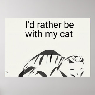 Ich wäre lieber mit meinem Katzenposter (Matt) Poster