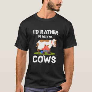 Ich wäre lieber mit meinen Kühen Kleidung Rinder B T-Shirt