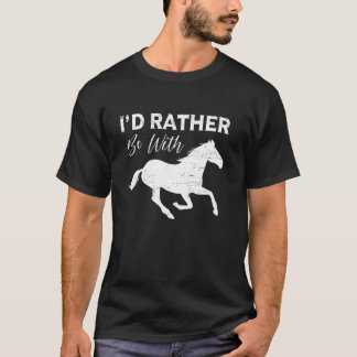 Ich wäre lieber mit Pferden Aussage T-Shirt