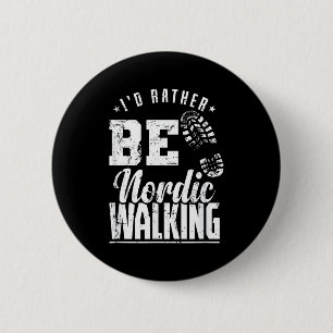 Ich wäre lieber Nordic-Walking-Sport Fitness Button