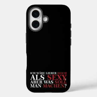 ICH WÄRE LIEBER REICH ALS SEXY - weiße Schrift iPhone 16 Hülle