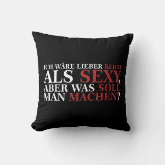 ICH WÄRE LIEBER REICH ALS SEXY - weiße Schrift Kissen