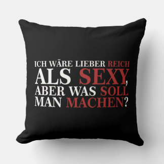ICH WÄRE LIEBER REICH ALS SEXY - weiße Schrift Kissen