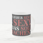 ICH WÄRE LIEBER REICH ALS SEXY - weiße Schrift Mattglastasse (VorderseiteRechts)