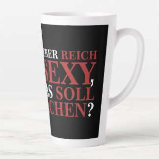 ICH WÄRE LIEBER REICH ALS SEXY - weiße Schrift Milchtasse