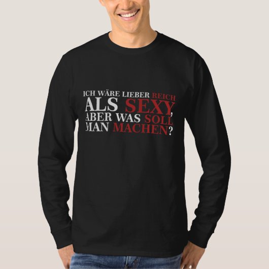 ICH WÄRE LIEBER REICH ALS SEXY - weiße Schrift T-Shirt (Vorderseite)