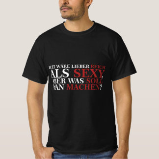ICH WÄRE LIEBER REICH ALS SEXY - weiße Schrift T-Shirt