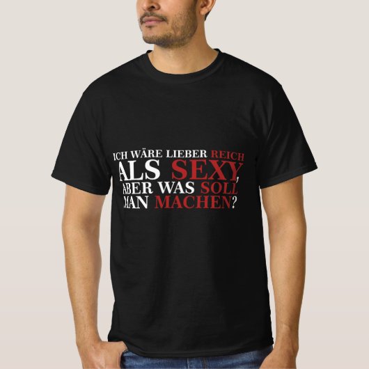 ICH WÄRE LIEBER REICH ALS SEXY - weiße Schrift T-Shirt (Vorderseite)