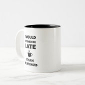 Ich wäre lieber spät als uncaffeiniert zweifarbige tasse (Vorderseite Links)