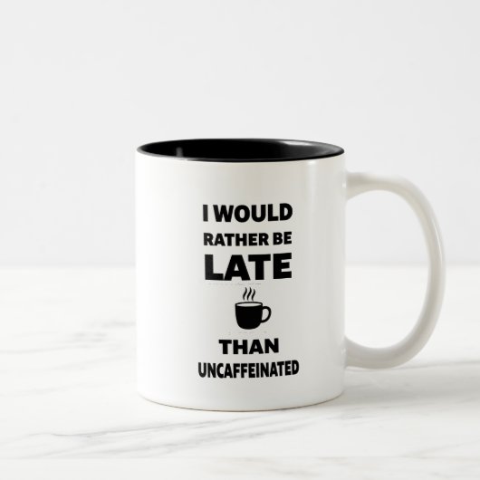Ich wäre lieber spät als uncaffeiniert zweifarbige tasse (Rechts)