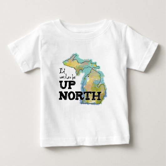 Ich wäre lieber Up North Michigan Baby T-shirt (Vorderseite)