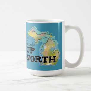 Ich wäre lieber Up North Michigan Kaffeetasse