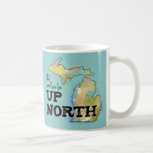 Ich wäre lieber Up North Michigan Kaffeetasse