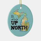 Ich wäre lieber Up North Michigan Keramik Ornament (Rechts)