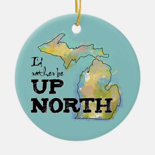 Ich wäre lieber Up North Michigan Keramik Ornament (Vorne)