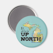 Ich wäre lieber Up North Michigan Magnet (Vorderseite/Rückseite)