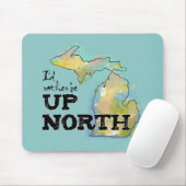 Ich wäre lieber Up North Michigan Mousepad (Mit Mouse)
